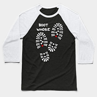 Boot Whore Baseball T-Shirt